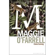 Maggie O&rsquo;Farrell: Contemporary Critical Perspectives