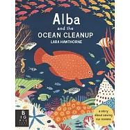 Alba and the Ocean Cleanup: A Story about Saving Our Oceans