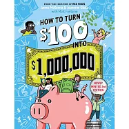 How to Turn $100 Into $1,000,000: Newly Minted 2nd Edition
