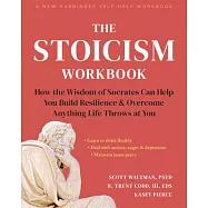 The Stoicism Workbook: How the Wisdom of Socrates Can Help You Build Resilience and Overcome Anything Life Throws at
