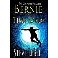 The Universe Builders: Bernie and the Time Lords: humorous epic fantasy / science fiction adventure