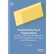 Complementarity in Organizations: Strategy, Leadership, Management, Talent and Engagement in the Fourth Industrial