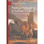 Political Philosophy in Gulliver&rsquo;s Travels: Shocked by the Just Society