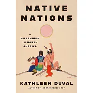 Native Nations: A Millennium in North America