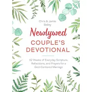 Newlywed Couple’s Devotional: 52 Weeks of Everyday Scripture, Reflections, and Prayers for a God-Centered Marriage