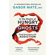 In the Realm of Hungry Ghosts: Close Encounters with Addiction