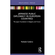 Japanese Public Diplomacy in European Countries: The Japan Foundation in Bulgaria and France