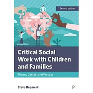 Critical Social Work with Children and Families 2e: Theory, Context and Practice