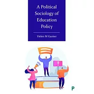 A Political Sociology of Education Policy