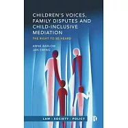 Children’s Voices, Family Disputes and Child-Inclusive Mediation: The Right to Be Heard