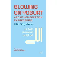 Playing with Fire and Other Egyptian Expressions: ILLI in Fifty Idioms