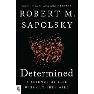 Determined: A Science of Life without Free Will