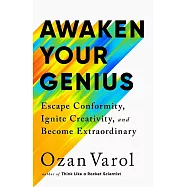 Awaken Your Genius: Escape Conformity, Ignite Creativity, and Become Extraordinary