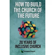 How to Build the Church of the Future: 20 Years of Inclusive Church