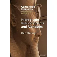 Hieroglyphs, Pseudo-Scripts and Alphabets: Their Use and Reception in Ancient Egypt and Neighbouring Regions