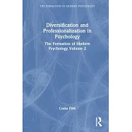 Diversification and Professionalization in Psychology: The Formation of Modern Psychology Volume 2