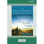 The Anxiety and Depression Workbook for Teens: Simple CBT Skills to Help You Deal with Anxiety, Worry, and Sadness (16
