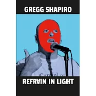 Refrain In Light: Poems by Gregg Shapiro