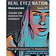 Real Eyez Nation Magazine: Trauma and Dissociative Disorders Issue #1