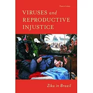 Viruses and Reproductive Injustice: Zika in Brazil