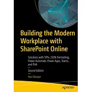 Building the Modern Workplace with Sharepoint Online: Solutions with Spfx, Json Formatting, Power Automate, Power Apps