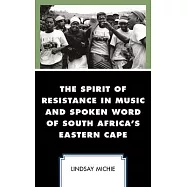 The Spirit of Resistance in Music and Spoken Word of South Africa&rsquo;s Eastern Cape