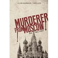 Murderer From Moscow: A Kim Barbieri Thriller