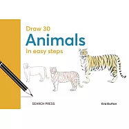 Draw 30: Animals: In Easy Steps
