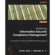Mastering Information Security Compliance Management: A comprehensive handbook on ISO/IEC 27001:2022 compliance