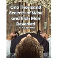 One Thousand Secrets of Wise and Rich Men Revealed