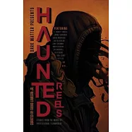 Dark Matter Presents Haunted Reels: Stories from the Minds of Professional Filmmakers