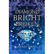 A Diamond Bright and Broken