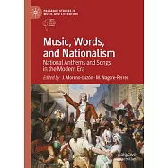 Music, Words, and Nationalism: National Anthems and Songs in the Modern Era
