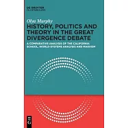 History, Politics and Theory in the Great Divergence Debate: A Comparative Analysis of the California School, World