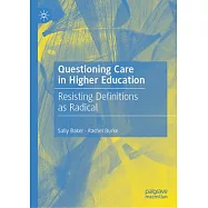Questioning Care in Higher Education: Resisting Definitions as Radical