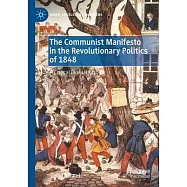 The Communist Manifesto in the Revolutionary Politics of 1848: A Critical Evaluation