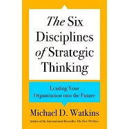 The Six Disciplines of Strategic Thinking: Leading Your Organization Into the Future