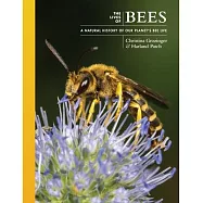 The Lives of Bees: A Natural History of Our Planet&rsquo;s Bee Life