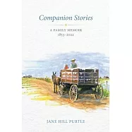 Companion Stories: A Family Memoir, 1853-2022