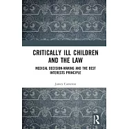 Critically Ill Children and the Law: Medical Decision-Making and the Best Interests Principle