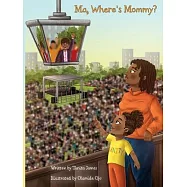 Ma, Where&rsquo;s Mommy?