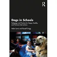 Dogs in Schools: Pedagogy and Practice for Happy, Healthy, and Humane Interventions