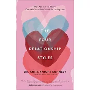 The Four Relationship Styles: How Attachment Theory Can Help You in Your Search for Lasting Love