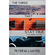 The Things That Stay True: A Vic Lenoski Mystery