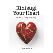 Kintsugi Your Heart: The Art Of Living With Grief