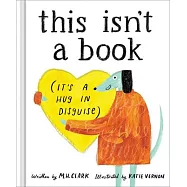 This Isn&rsquo;t a Book: (It&rsquo;s a Hug in Disguise)