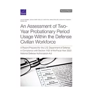 Assessment of Two-Year Probationary Period Usage Within the Defense Civilian Workforce: A Report Prepared for the U.S