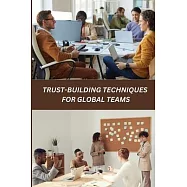 Trust-Building Techniques for Global Teams