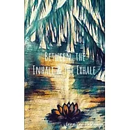Between the Inhale and the Exhale