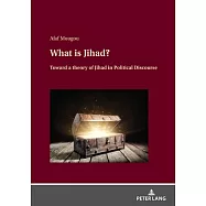 What Is Jihad?: Toward a Theory of Jihad in Political Discourse
